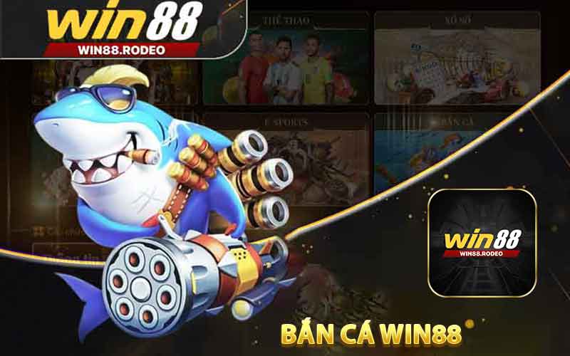 Giới thiệu WIN88 - Sảnh bắn cá  