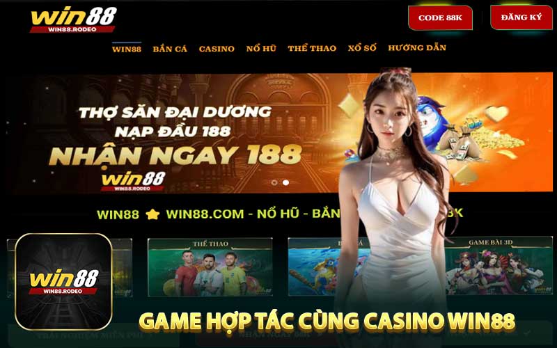 Các Sảnh Game Hợp Tác Cùng Casino WIN88