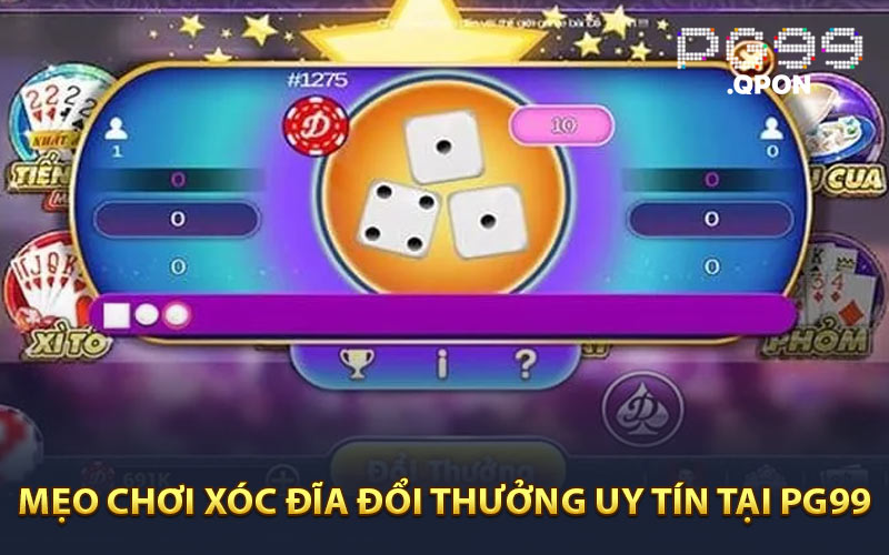 Mẹo chơi xóc đĩa đổi thưởng uy tín tại PG99