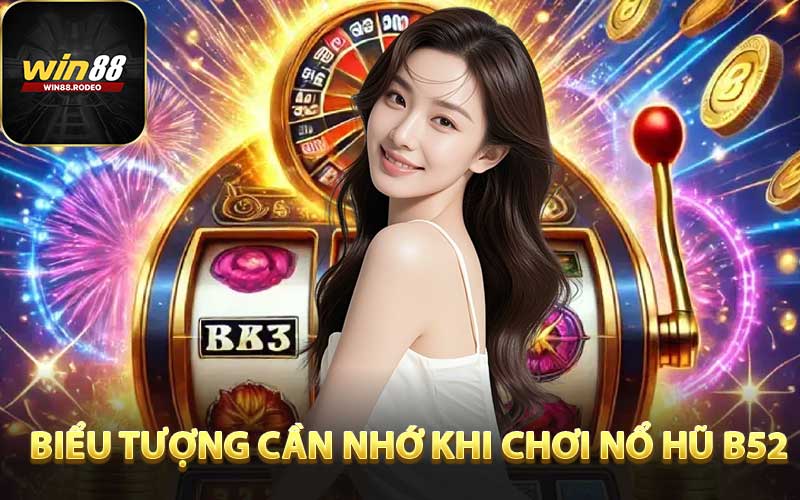 Những biểu tượng cần nhớ khi chơi nổ hũ B52