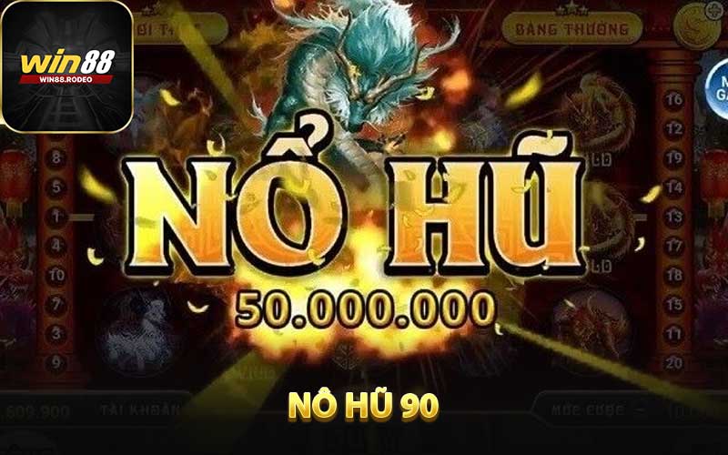 Win88 Nổ Hũ 90 - Tựa Game Đổi Thưởng Hấp Dẫn Nhất