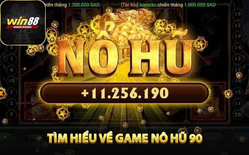 Tìm hiểu về gam Nổ Hũ 90