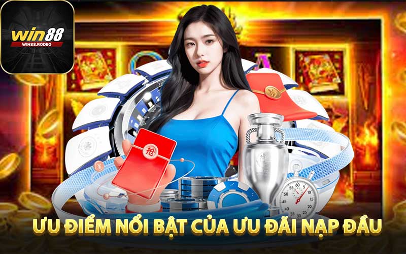 Ưu điểm nổi trội của ưu đãi nạp đầu